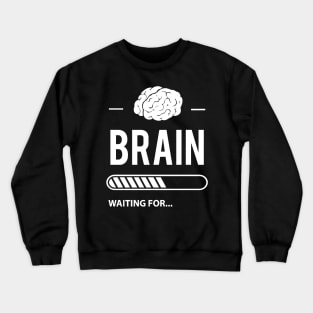 Brain Waiting Crewneck Sweatshirt